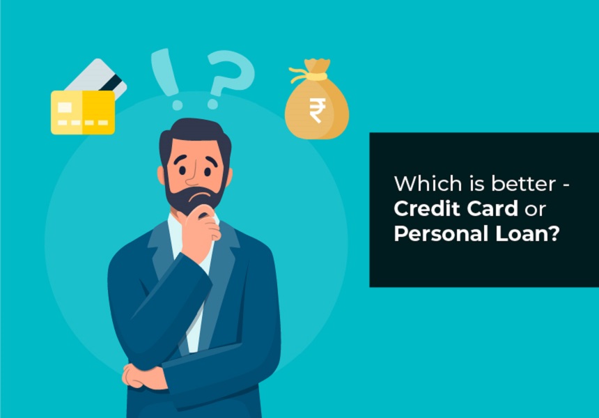 Which is better - Credit Card or Personal Loan?