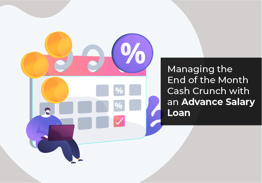 Managing the End of the Month Cash Crunch with an Advance Salary Loan