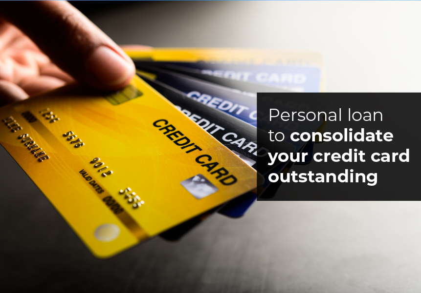 Personal loan to consolidate your credit card outstanding