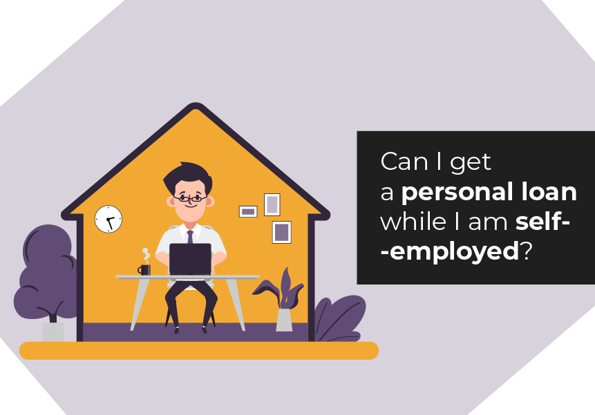 Can I get a personal loan while I am self-employed?