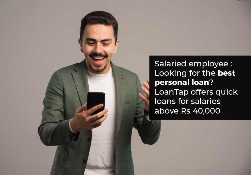 Salaried employee: Looking for the best personal loan? LoanTap offers quick loans for salaries above Rs 40,000