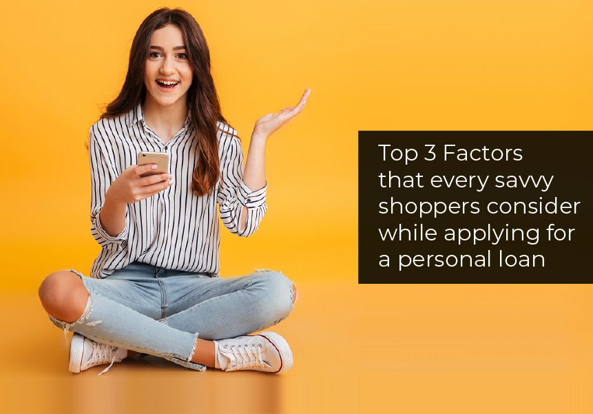 Top 3 Factors that every savvy shoppers consider while applying for a personal loan