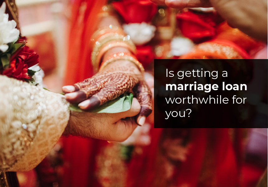 Is getting a marriage loan worthwhile for you?